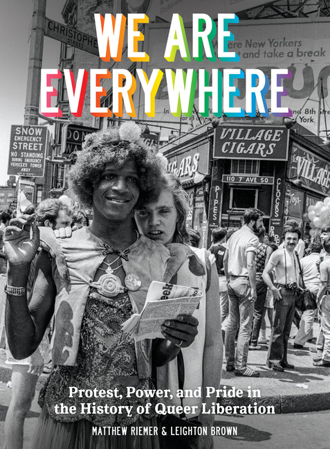 We Are Everywhere: Protest, Power, and Pride in the History of Queer Liberation - Ingram