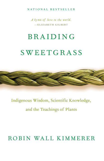 Braiding Sweetgrass: Indigenous Wisdom, Scientific Knowledge and the Teachings of Plants - Ingram