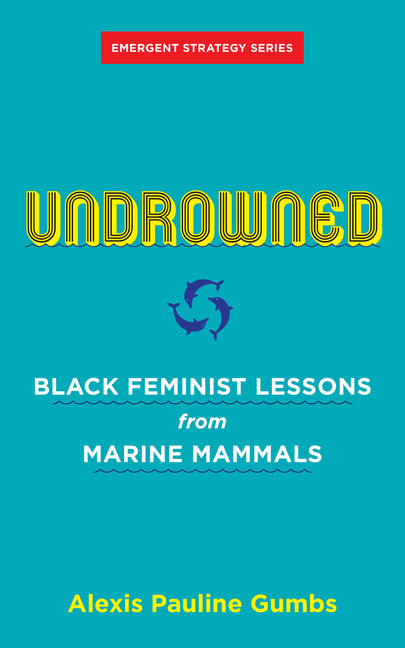 Undrowned: Black Feminist Lessons from Marine Mammals - Ingram