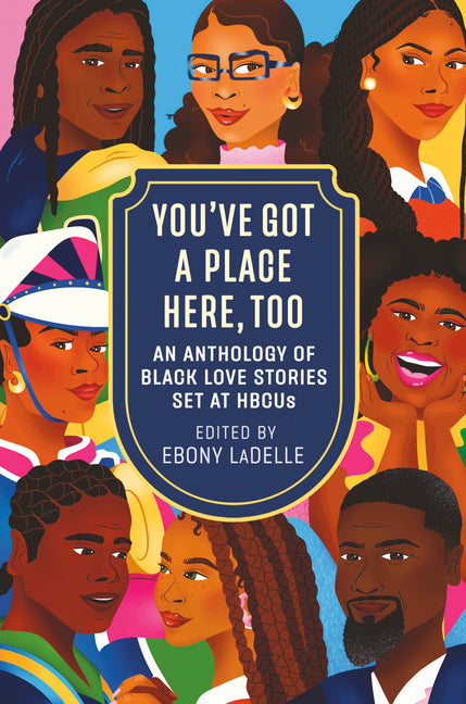 You've Got a Place Here, Too: An Anthology of Black Love Stories Set at Hbcus - Ingram