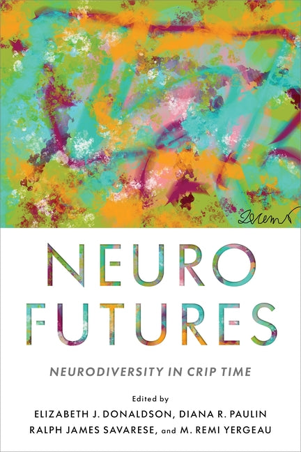 Neurofutures: Neurodiversity in Crip Time