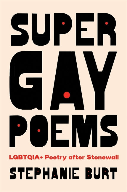 Super Gay Poems: Lgbtqia+ Poetry After Stonewall - Ingram