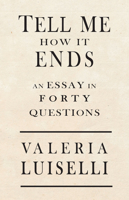 Tell Me How It Ends: An Essay in 40 Questions - Ingram