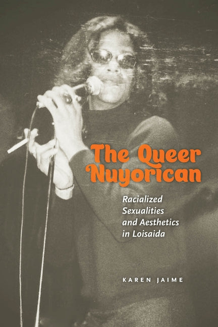 Queer Nuyorican: Racialized Sexualities and Aesthetics in Loisaida - Ingram