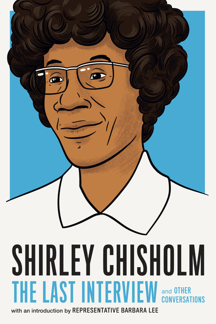 Shirley Chisholm: The Last Interview: And Other Conversations - Ingram