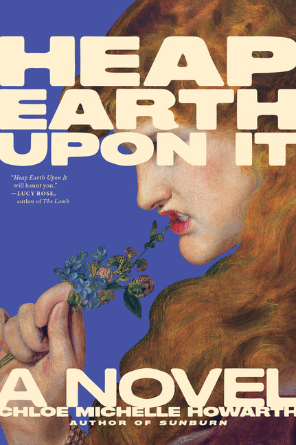 Heap Earth Upon It: Exclusive American Edition with Additional Material