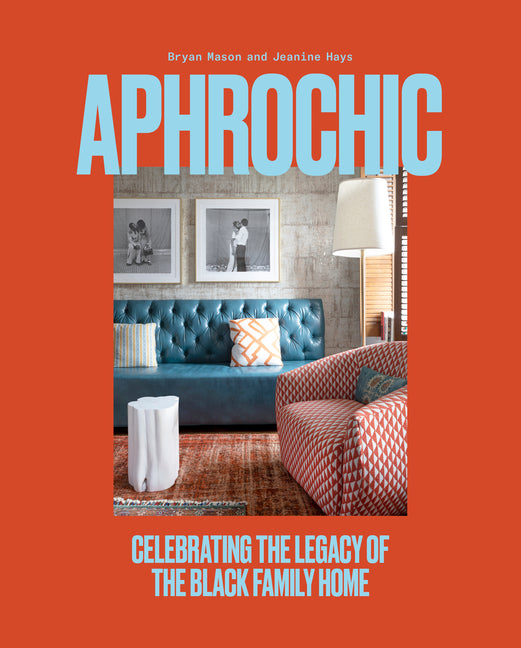 Aphrochic: Celebrating the Legacy of the Black Family Home - Ingram