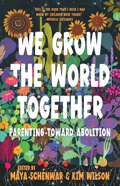We Grow the World Together: Parenting Toward Abolition - Ingram