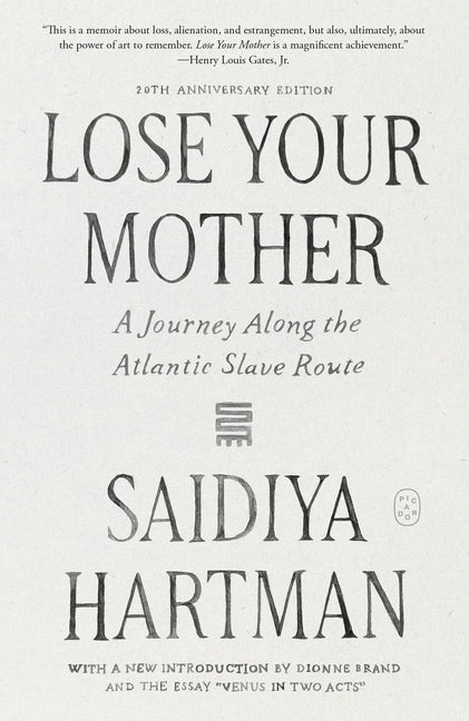 Lose Your Mother: A Journey Along the Atlantic Slave Route (20th Anniversary Edition)